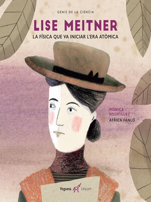 cover image of Lise Meitner. La física que va iniciar l'era atòmica